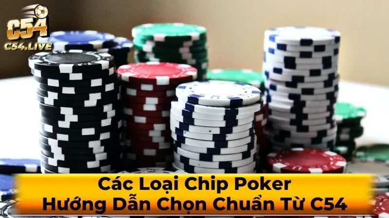 Các yếu tố cần cân nhắc khi chọn chip poker