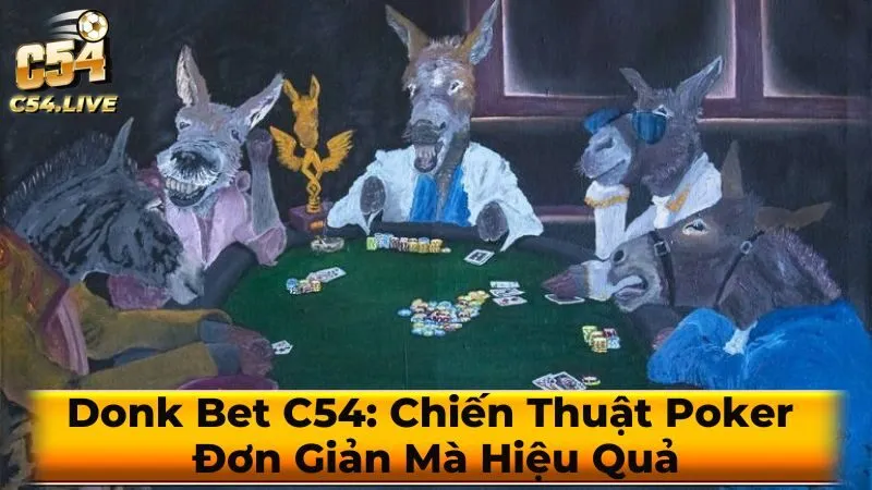 Mẹo và chiến thuật sử dụng Donk Bet hiệu quả