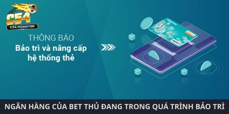 Ngân hàng của bet thủ đang trong quá trình bảo trì