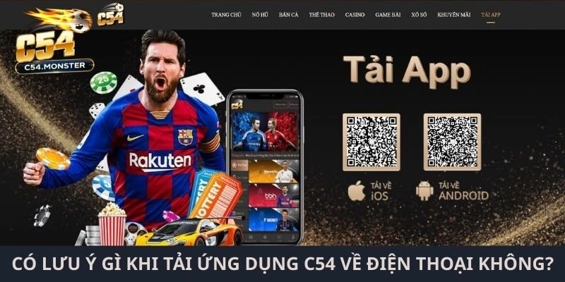 Có lưu ý gì khi tải ứng dụng C54 về điện thoại không?